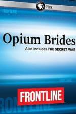 Watch Frontline Opium Brides and The Secret War Gomovies