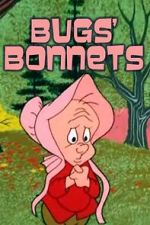 Watch Bugs' Bonnets (Short 1956) Gomovies