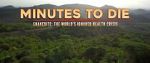 Watch Minutes to Die: The World\'s Ignored Health Crisis Gomovies