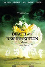 Watch The Death and Resurrection Show Gomovies