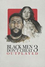 Watch Black Men Don\'t Cheat 3: Outplayed Gomovies