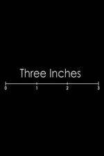 Watch Three Inches Gomovies