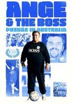 Watch Ange & the Boss: Puskas in Australia Gomovies