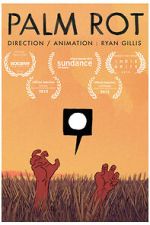 Watch Palm Rot (Short 2015) Gomovies