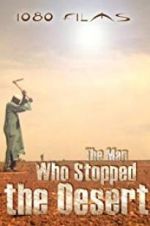 Watch The Man Who Stopped the Desert Gomovies