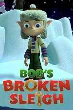 Watch Bob's Broken Sleigh Gomovies