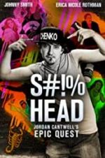 Watch S#!%head: Jordan Cantwell\'s Epic Quest Gomovies