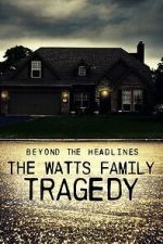 Watch Beyond the Headlines: The Watts Family Tragedy (TV Special 2020) Gomovies