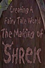 Watch Creating a Fairy Tale World The Making of Shrek Gomovies