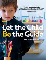 Watch Let the Child Be the Guide Gomovies