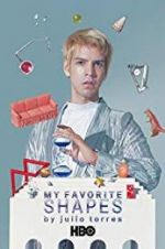 Watch My Favorite Shapes by Julio Torres Gomovies