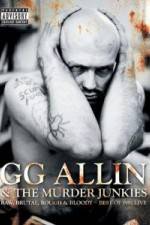 Watch GG Allin & the Murder Junkies - Raw, Brutal, Rough & Bloody Gomovies