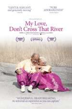 Watch My Love Dont Cross That River Gomovies