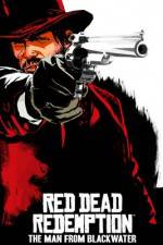 Watch Red Dead Redemption The Man from Blackwater Gomovies