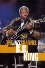 Watch The Jazz Channel Presents B.B. King Gomovies