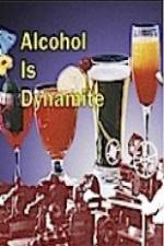 Watch Alcohol Is Dynamite Gomovies