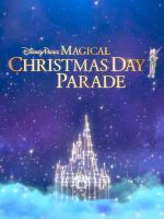 Watch Disney Parks Magical Christmas Day Parade Gomovies