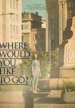 Watch Where Would You Like to Go? Gomovies