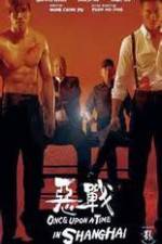 Watch Once Upon a Time in Shanghai Gomovies