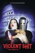 Watch Violent Shit: The Movie Gomovies