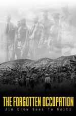 Watch The Forgotten Occupation: Jim Crow Goes to Haiti Gomovies