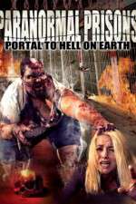 Watch Paranormal Prisons Portal to Hell on Earth Gomovies