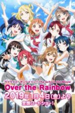 Watch Love Live! Sunshine!! The School Idol Movie: Over The Rainbow Gomovies