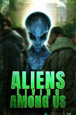 Watch Aliens Living Among Us Gomovies
