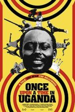 Watch Once Upon a Time in Uganda Gomovies