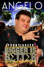Watch Angelo Tsarouchas: Bigger Is Better Gomovies