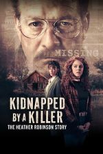 Watch Kidnapped by a Killer: The Heather Robinson Story Gomovies