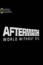 Watch National Geographic Aftermath World Without Oil Gomovies