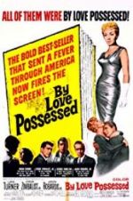 Watch By Love Possessed Gomovies