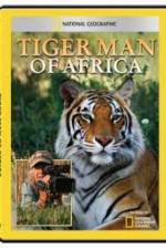 Watch National Geographic: Tiger Man of Africa Gomovies