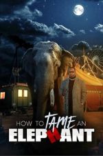 Watch How to Tame an Elephant Gomovies