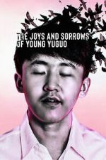 Watch The Joys and Sorrows of Young Yuguo (Short 2022) Gomovies