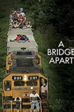 Watch A Bridge Apart Gomovies