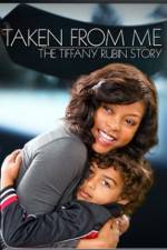 Watch Taken from Me The Tiffany Rubin Story Gomovies