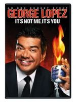 Watch George Lopez: It\'s Not Me, It\'s You Gomovies