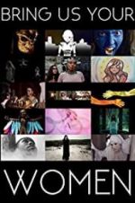 Watch Bring Us Your Women Gomovies