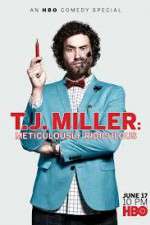 Watch T.J. Miller: Meticulously Ridiculous Gomovies