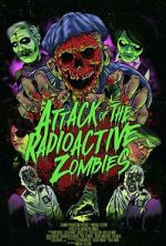 Watch Attack of the Radioactive Zombies Gomovies