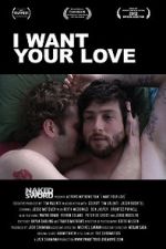 Watch I Want Your Love Gomovies