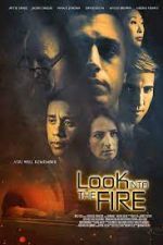 Watch Look Into the Fire Gomovies