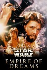 Watch Empire of Dreams: The Story of the \'Star Wars\' Trilogy Gomovies
