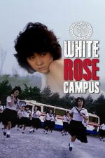 Watch White Rose Campus Gomovies