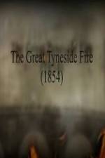 Watch The Great Fire of Tyneside 1854 Gomovies
