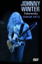 Watch Johnny Winter Tubeworks Detroit Gomovies