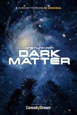 Watch The Hunt for Dark Matter Gomovies