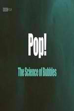 Watch Pop! The Science of Bubbles Gomovies